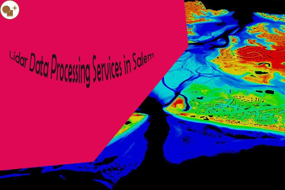 Unlocking the Potential: Utilizing Lidar Data Processing Services in Salem