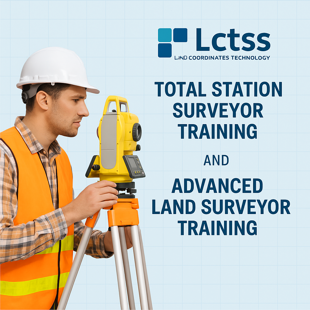 Master Total Station Surveyor Training and Advanced Land Surveyor Training at Lctss – Land Coordinates Technology