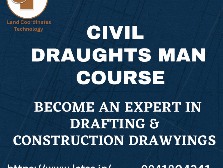 Civil Draughts Man Course – Become an Expert in Drafting & Construction Drawings at Lctss (Land Coordinates Technology)