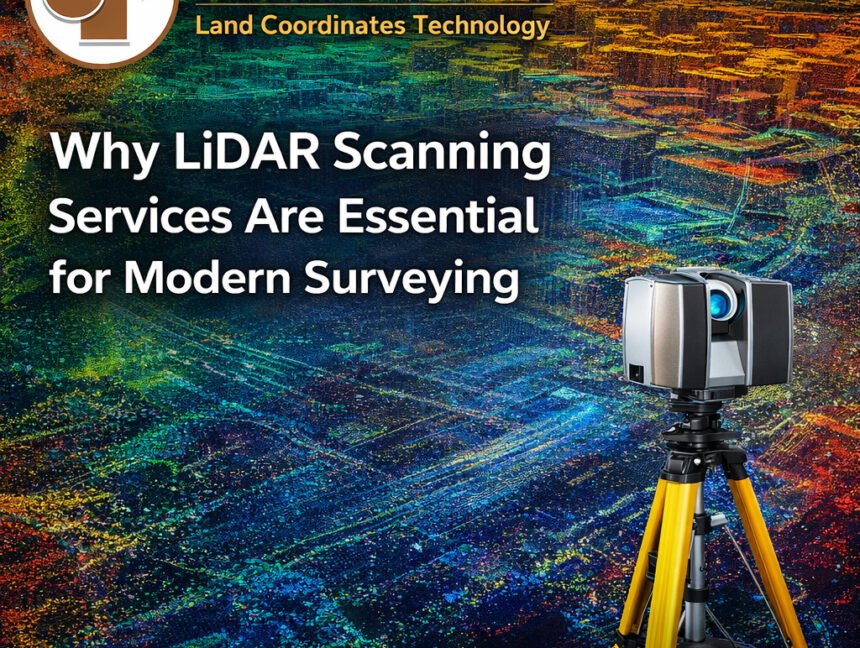Why LiDAR Scanning Services Are Essential for Modern Surveying