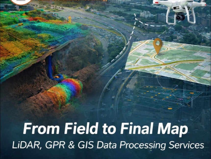 From Field to Final Map: LiDAR, GPR & GIS Data Processing Services